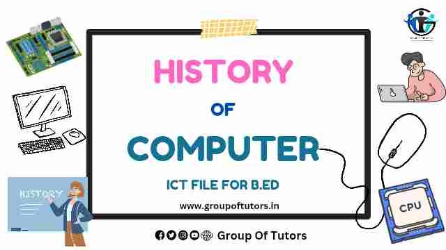 History Of Computer ICT File B.Ed Group Of Tutors
