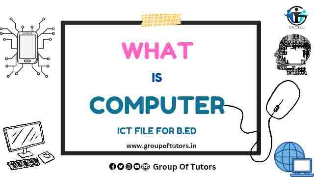 WHAT IS A COMPUTER? ict file b.ed