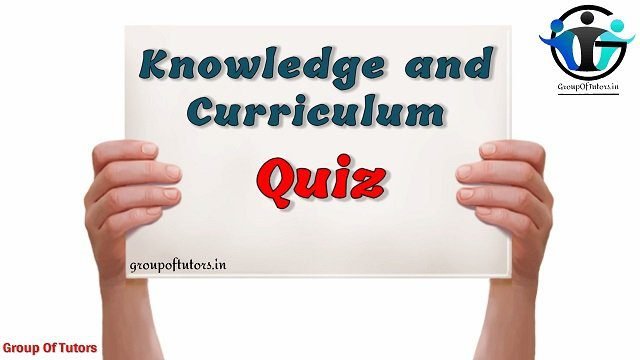 Knowledge And Curriculum Quiz