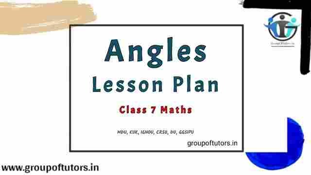 Angles Lesson Plan Class 7 Mathematics for B.Ed Group Of Tutors