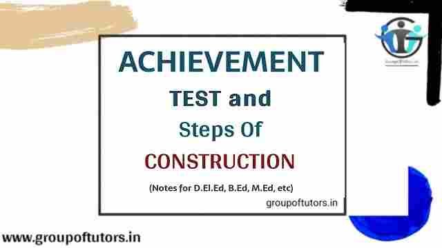 Achievement Test and Steps to Construct it (Achievement Test and its blueprint) B.Ed notes by Group Of Tutors