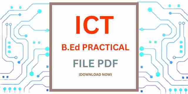 ICT FILE (INFORMATION & COMMUNICATION TECHNOLOGY FILE) PDF FOR B.Ed STUDENTS BY GROUP OF TUTORS