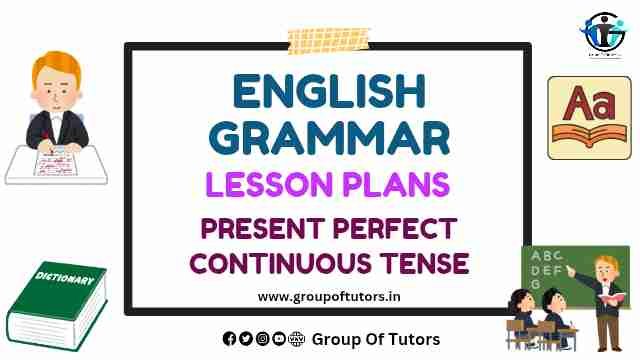 Present Perfect Continuous Tense Lesson Plan English Grammar